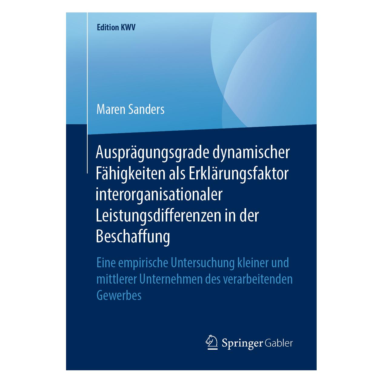 Springer Ausprägungsgrade dynamischer Fähigkeiten als Erklärungsfaktor interorganisationaler Leistungsdiffere (Deutsch, Softcover, Maren Sanders) (56040671)