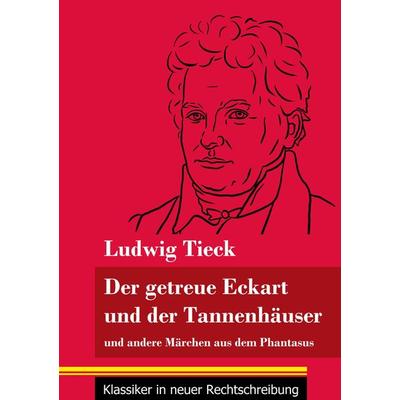 Der getreue Eckart und der Tannenhäuser, Taschenbuch von Ludwig Tieck, Henricus - Edition Deutsche Klassik GmbH, Berlin, 978-3-8478-4843-1