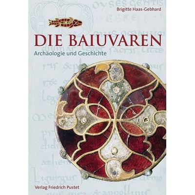 Die Baiuvaren, Gebundene Ausgabe von Brigitte Haas-Gebhard, Pustet, F, 978-3-7917-2482-9