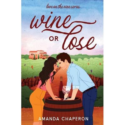 Wine or Lose, Taschenbuch von Amanda Chaperon, Amanda Chaperon