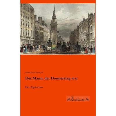 Der Mann, der Donnerstag war, Taschenbuch von Gilbert Keith Chesterton, Leseklassiker, 978-3-95563-431-5