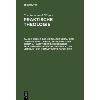 Buch 2: Das kirchliche Verfahren oder die Kunstlehren, Abteilung 1: Der Dienst am Wort oder die kirchliche Rede und der kirchliche Unterricht, ein
