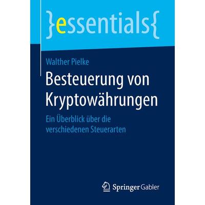 Besteuerung von Kryptowährungen, Taschenbuch von Walther Pielke, Springer Fachmedien Wiesbaden GmbH, 978-3-658-23255-9