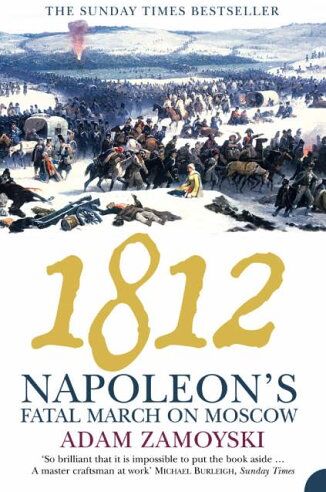 Adam Zamoyski - 1812: Napoleon's Fatal March on Moscow - Preis vom 17.10.2026 19:25:27 h