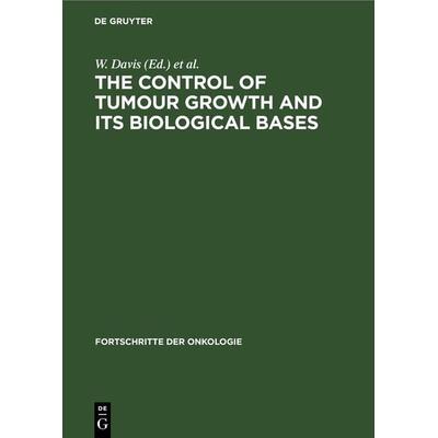 The Control of Tumour Growth and its Biological Bases, Gebundene Ausgabe von , De Gruyter, 978-3-11-261137-1