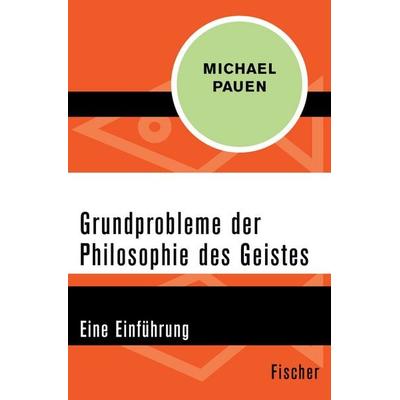Grundprobleme der Philosophie des Geistes, Taschenbuch von Michael Pauen, Fischer Taschenbuch Verlag, 978-3-596-30301-4