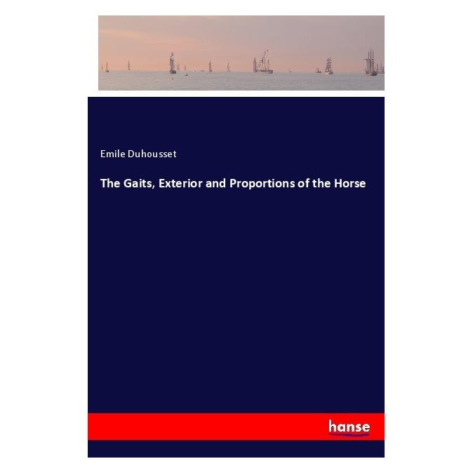 Hansebooks Duhousset:The Gaits, Exterior and Propo (Englisch, Emile Duhousset) (40608326)