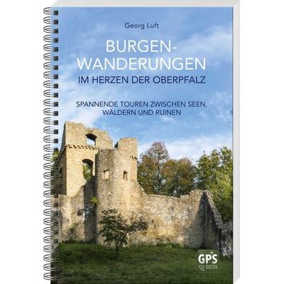 Burgen-Wanderungen im Herzen der Oberpfalz, Taschenbuch von Georg Luft, MZ Buchverlag, 978-3-95587-411-7