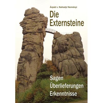 Die Externsteine, Taschenbuch von Árpád Baron Nahodyl Neményi, BoD – Books on Demand, 978-3-7460-0671-0