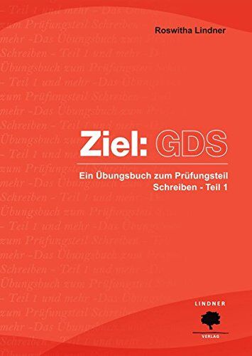 Roswitha Lindner - Ziel: GDS: Ein Übungsbuch zum Prüfungsteil Schreiben - Teil 1 - Preis vom 01.10.2026 17:08:56 h