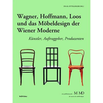 Wagner, Hoffmann, Loos und das Möbeldesign der Wiener Moderne, Taschenbuch von , Böhlau Verlag, 978-3-205-20786-3