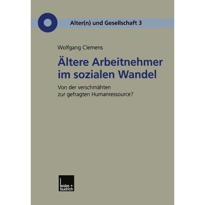 Ältere Arbeitnehmer im sozialen Wandel, Taschenbuch von Wolfgang Clemens, VS Verlag für Sozialwissenschaften, 978-3-8100-3186-0