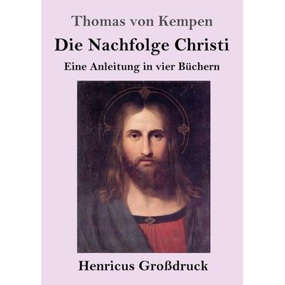 Die Nachfolge Christi (Großdruck), Taschenbuch von Thomas Kempen, BoD - Books on Demand, 978-3-8478-2459-6
