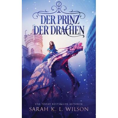 Der Prinz der Drachen, Taschenbuch von Sarah K. L. Wilson,Fantasy Bücher,Winterfeld Verlag, Winterfeld Verlag, 978-619-269-172-1