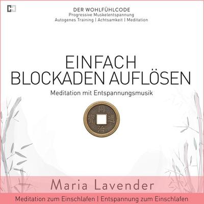 Einfach Blockaden Auflösen | Meditation mit Entspannungsmusik | Meditation zum Einschlafen | Entspannung zum Einschlafen - Maria Lavender, Audio,