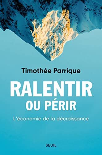 Timothée Parrique - Ralentir ou périr : l'économie de la décroissance - Preis vom 10.10.2026 11:48:34 h