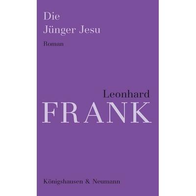 Die Jünger Jesu, Taschenbuch von Leonhard Frank, Königshausen u. Neumann, 978-3-8260-9964-9