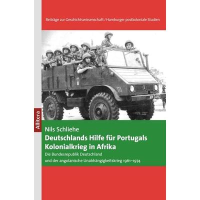 Deutschlands Hilfe für Portugals Kolonialkrieg in Afrika, Taschenbuch von Nils Schliehe, BoD - Books on Demand, 978-3-86906-873-2