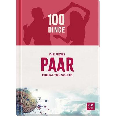 100 Dinge, die jedes Paar einmal tun sollte, Gebundene Ausgabe von Kristin Funk, Groh, 978-3-8485-0446-6