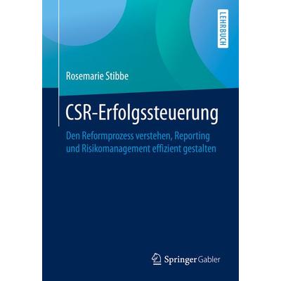 CSR-Erfolgssteuerung, Taschenbuch von Rosemarie Stibbe, Springer Fachmedien Wiesbaden GmbH, 978-3-658-21328-2