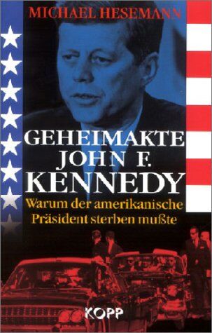 Michael Hesemann - Geheimakte John F. Kennedy. Warum der amerikanische Präsident sterben mußte - Preis vom 13.10.2026 11:25:28 h