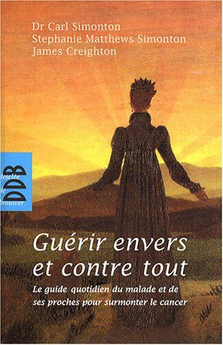 Carl Simonton - Guérir envers et contre tout : le guide quotidien du malade et de ses proches pour surmonter le cancer : à l'usage des patients, de leur famille et de ceux qui les soignent, un guide détaillé pour vaincre le cancer et revivre - Preis vom 0