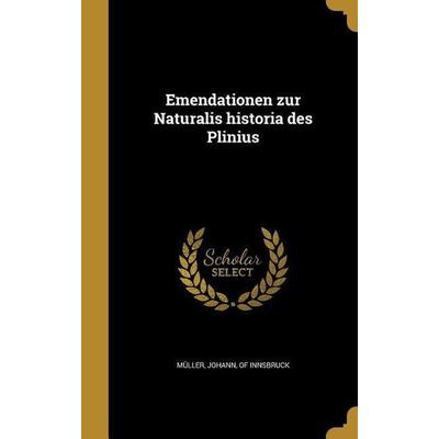 Emendationen zur Naturalis historia des Plinius, Gebundene Ausgabe von , Creative Media Partners, LLC, 978-1-362-10815-3