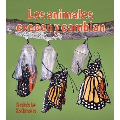 Los Animales Crecen Y Cambian (Animals Grow and Change), Gebundene Ausgabe von Bobbie Kalman, Crabtree, 978-0-7787-8682-5