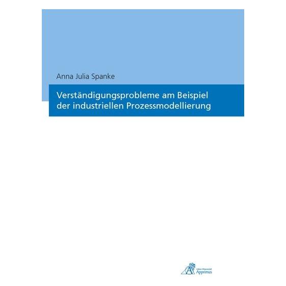 Apprimus Verständigungsprobleme am Beispielder industriellen Prozessmodellierung (Deutsch, Hardcover, Anna Julia Spanke) (55550439)