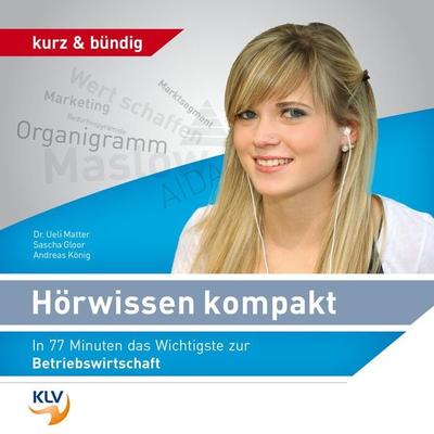 Hörwissen kompakt - In 77 Minuten das Wichtigste zur Betriebswirtschaft - , Audio, 9783905726671
