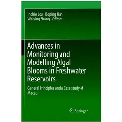 Advances in Monitoring and Modelling Algal Blooms in Freshwater Reservoirs, Fachbücher von Boping Han, Weiying Zhang, Inchio Lou