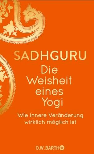 Sadhguru - Die Weisheit eines Yogi: Wie innere Veränderung wirklich möglich ist - Preis vom 07.10.2026 11:45:10 h