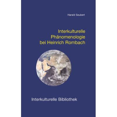 Interkulturelle Phänomenologie bei Heinrich Rombach, Taschenbuch von Harald Seubert, Traugott Bautz, 978-3-88309-271-3