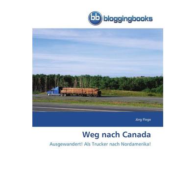 Weg nach Canada, Taschenbuch von Jörg Flege, Bloggingbooks