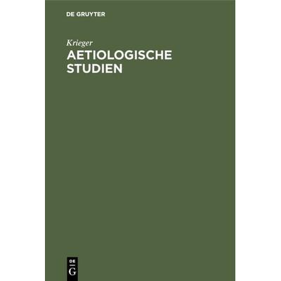 Aetiologische Studien, Gebundene Ausgabe von Krieger, De Gruyter, 978-3-11-113626-4