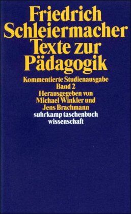 Schleiermacher, Friedrich Daniel Ernst - Texte zur Pädagogik. Kommentierte Studienausgabe in zwei Bänden: Band 2: BD 2 (suhrkamp taschenbuch wissenschaft) - Preis vom 12.10.2026 11:37:12 h