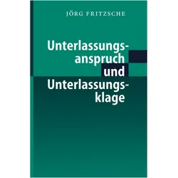 Unterlassungsanspruch und Unterlassungsklage, Fachbücher von Jörg Fritzsche