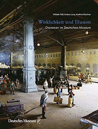 Andrea Lucas - Wirklichkeit und Illusion: Die Dioramen im Deutschen Museum - Preis vom 19.10.2026 19:33:35 h
