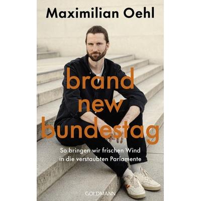Brand New Bundestag, Taschenbuch von Maximilian Oehl, Goldmann, 978-3-442-32000-4