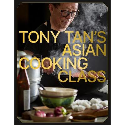 Tony Tan's Asian Cooking Class, Gebundene Ausgabe von Tony Tan, Murdoch Books, 978-1-922616-91-3