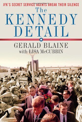 Gerald Blaine - The Kennedy Detail: JFK's Secret Service Agents Break Their Silence - Preis vom 09.10.2026 07:28:09 h
