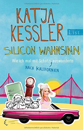 Katja Kessler - Silicon Wahnsinn: Wie ich mal mit Schatzi nach Kalifornien auswanderte - Preis vom 09.10.2026 07:28:09 h