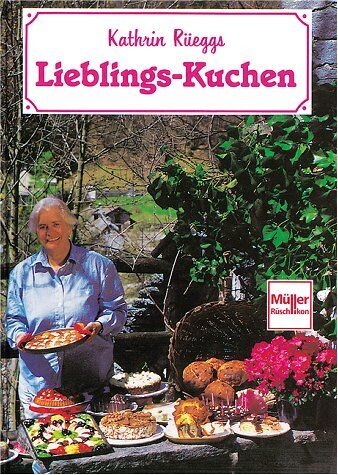 Kathrin Rüegg - Kathrin Rüeggs Lieblingskuchen - Preis vom 30.09.2026 09:01:18 h