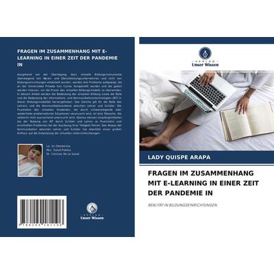 FRAGEN IM ZUSAMMENHANG MIT E-LEARNING IN EINER ZEIT DER PANDEMIE IN, Taschenbuch von Lady Quispe Arapa, Verlag Unser Wissen, 978-620-4-18119-6