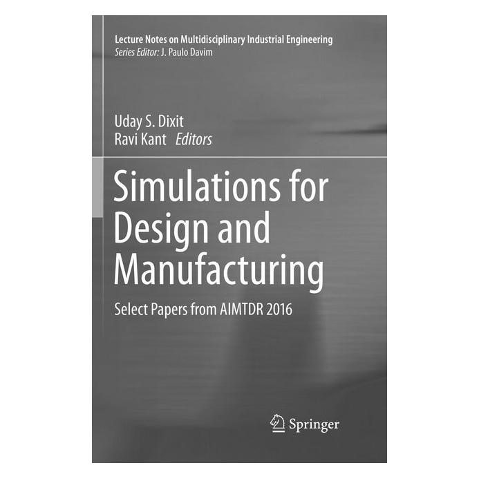 Springer Simulations for Design and Manufacturing (Englisch, Softcover, Kant, Ravi Kant, S Dixit, Uday, Uday S. Dixit) (56065520)