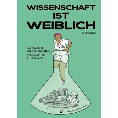 Wissenschaft ist weiblich, Gebundene Ausgabe von Lucia Sillig, Helvetiq, 978-3-03964-074-4
