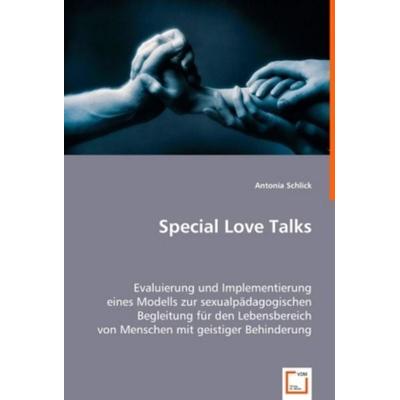 Schlick, A: Special Love Talks, Taschenbuch von Antonia Schlick, VDM, 978-3-639-02170-7