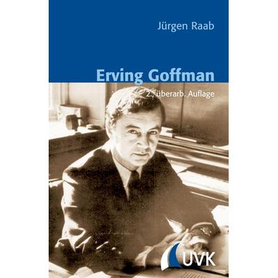 Erving Goffman, Taschenbuch von Jürgen Raab, Uvk, 978-3-86764-464-8