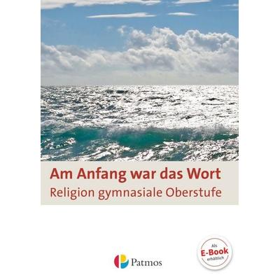 Am Anfang war das Wort - Religion in der gymnasialen Oberstufe, Gebundene Ausgabe von Georg Bubolz,Erika Ehrlich,Heribert u. a. Fischer, Oldenbourg