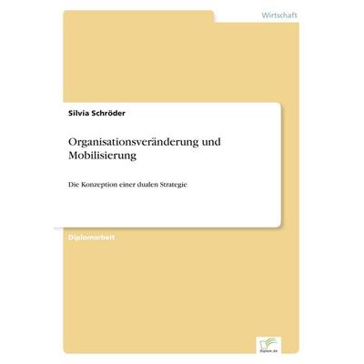 Organisationsveränderung und Mobilisierung, Taschenbuch von Silvia Schröder, GRIN, 978-3-8386-3625-2